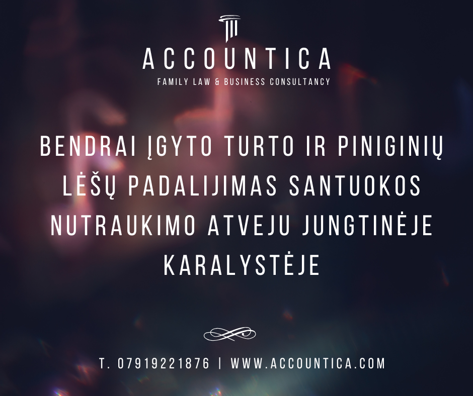 Bendrai įgyto turto ir piniginių lėšų padalijimas santuokos nutraukimo atveju Jungtinėje Karalystėje