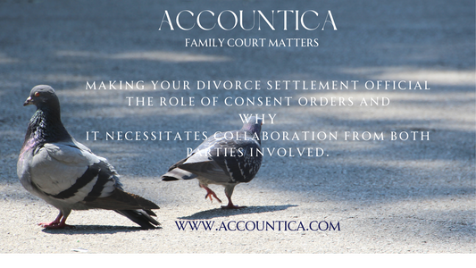 Making Your Divorce Settlement Official & The Role of Consent Orders