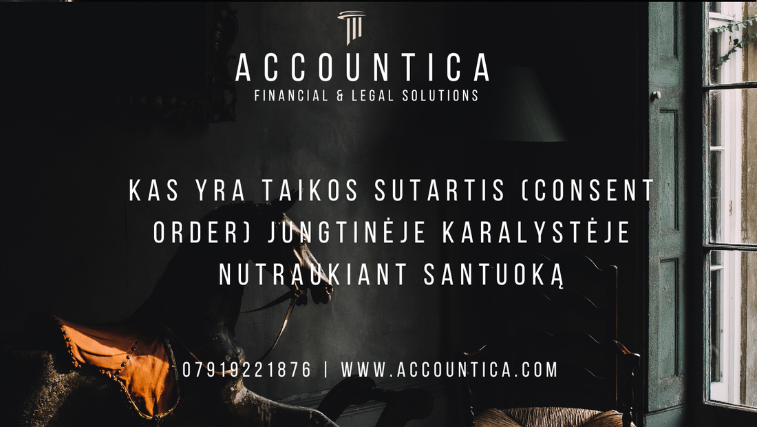 Kas yra taikos sutartis (Consent Order) Jungtinėje Karalystėje nutraukiant santuoką
